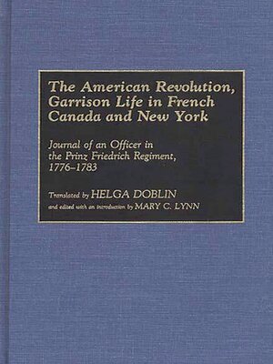 cover image of The American Revolution, Garrison Life in French Canada and New York